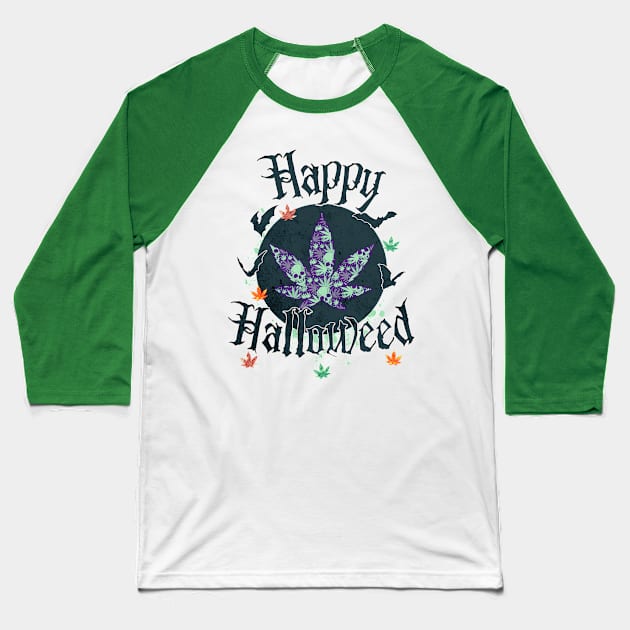 Weed? ... Happy Halloweed Baseball T-Shirt by The Favorita